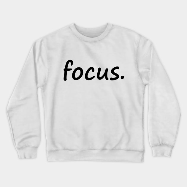 Focus Crewneck Sweatshirt by DMJPRINT